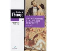 Histoire De L'Europe. Tome 4, Nationalismes Et Concert Europeens, 1815-1919