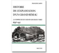 Histoire de l'exploitation d'un grand réseau : la compagnie du chemin de fer du Nord, 1846-1937