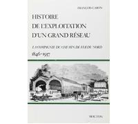 Histoire de l'exploitation d'un grand réseau la compagnie du - la compagnie du chemin de fer du Nord 1846-1937 - F. Caron - Ecole Des Hautes Etudes En Sciences Sociales - Livre