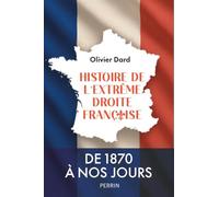 Histoire de l'extrême droite Française - De 1870 à nos jours - Olivier Dard - Perrin - broché - Essai
