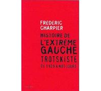 Histoire de l'extrême gauche trotskiste De 1929 à nos jours - Frédéric Charpier - Editions N.1 - broché - Etude