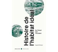 Histoire de l'habitat idéal - De l'Orient vers l'Occident - Augustin Berque - Du Felin Eds - broché - Monographie