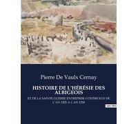 Histoire de l'hérésie des albigeois Et de la sainte guerre entreprise contre eux de l'an 1203 a l'an 1218 - Pierre de Vaulx-Cernay - Culturea - broché - Roman
