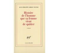 Histoire de l'homme que sa femme vient de quitter Jean-Philippe Arrou-Vignod (Auteur)