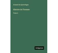 Histoire de l'homme: Tome 5