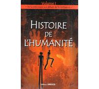 Histoire de l'humanité: Volume 1, De la préhistoire aux débuts de la civilisation