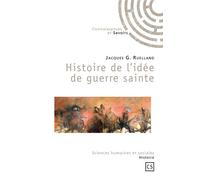 Histoire de l'idée de guerre sainte - Jacques G. Ruelland - Publibook - broché - Essai