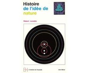 Histoire de l'idée de nature Robert Lenoble (Auteur)