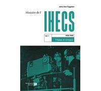 Histoire De L'ihecs - Tome 1, 1958-1985 Vision Et Errance