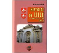 Histoire de Lille Du XVIIème siècle à 1789 - Alexandre De Saint-Léger - Regionalismes Eds - broché - Etude