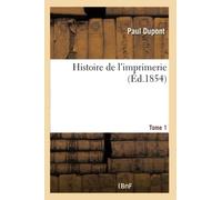 Histoire de l'imprimerie Tome 1