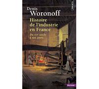 Histoire de l'industrie en France - du XVIe siècle à nos jours