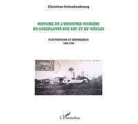 Histoire de l'industrie sucrière en Guadeloupe aux XIXe et XXe siècles: Fluctuations et dépendance 1884-1946