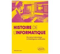Histoire De L'informatique - Du Calcul Mécanique À L'intelligence Artificielle