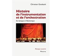 Histoire de l'instrumentation et de l'orchestration: Du baroque à l'électronique