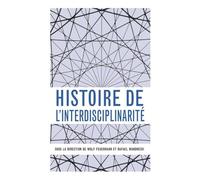 Histoire De L'interdisciplinarité - Un Mot, Des Pratiques