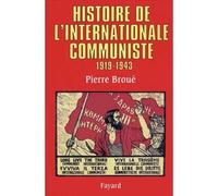 Histoire de l'Internationale communiste (1919-1943) - 1919-1943 - Pierre Broué - Fayard - Livre