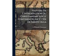 Histoire De L'introduction Du Christianisme Sur Le Continentrusse Et Vie De Sainte Olga
