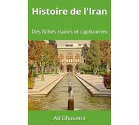 Histoire de l'Iran: Des fiches claires et captivantes