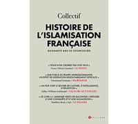 Histoire de l'islamisation française: Quarante ans de soumission