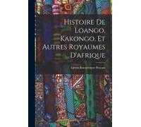 Histoire De Loango, Kakongo, Et Autres Royaumes D'afrique