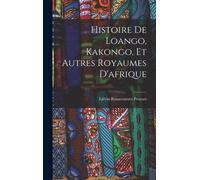 Histoire De Loango, Kakongo, Et Autres Royaumes D'afrique