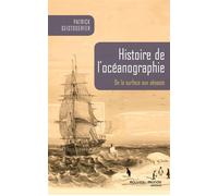 Histoire de l'océanographie De la surface aux abysses - Patrick Geistdoerfer - Nouveau Monde Eds - broché - Etude