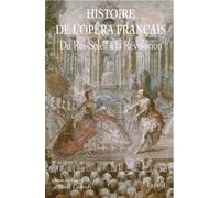 Histoire De L'opéra Francais. Xvii-Xviiie Siècles