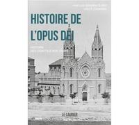 Histoire de l'Opus dei Histoire des débuts à nos jours - José Luis González Gullón - le Laurier - relié - Essai