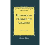 Histoire de l'Ordre des Assassins (Classic Reprint)