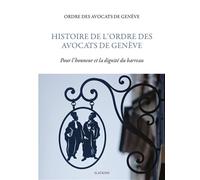 Histoire de lordre des avocats de geneve Pour l'honneur et la dignité du barreau - Ordre des avocats de Genève - Slatkine - relié - Etude