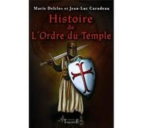 Histoire de l'Ordre du Temple Jean-Luc Caradeau (Auteur), Marie Delclos (Auteur)