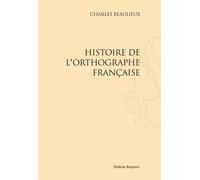 Histoire de l'orthographe francaise. (1927-1967) - BEAULIEUX CHARLES - Slatkine Reprints - broché - Essai