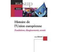 Histoire de l'Union européenne: Fondations, élargissements, avenir