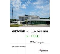 Histoire De L'université De Lille - Tome 2, De Mai 1968 À Nos Jours