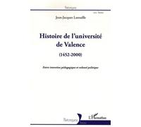 Histoire de l'université de Valence (1452-2000) Jean-Jacques Latouille (Auteur)