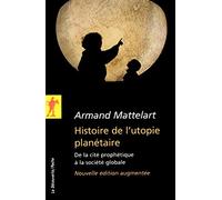 Histoire de l'utopie planétaire: De la cité prophétique à la société globale
