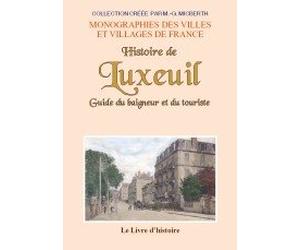 Histoire de Luxeuil - guide du baigneur et du touriste