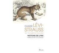 Histoire de lynx - Réedition d'une oeuvre majeure de Claude Lévi-Strauss avec une préface de Jean-Loïc Le Quellec