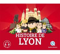 Histoire de Lyon - Bruno Wennagel - Quelle Histoire - broché - Document jeunesse dès 6 ans