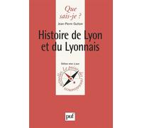 Histoire de Lyon et du Lyonnais - Jean-Pierre Gutton - Que Sais-Je - Poche - Etude