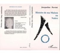 Histoire de ma maison ou naître - Jacqueline Persini - L'harmattan - broché - Essai