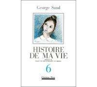 Histoire de Ma Vie T. 6 Tome 6 - George Sand - La Simarre - broché - Biographie