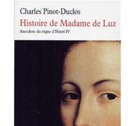 Histoire de Madame de Luz Charles Pinot-Duclos (Auteur), Jean Dizien (Préface)