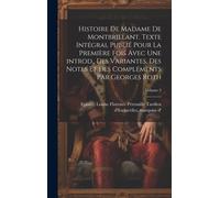 Histoire De Madame De Montbrillant. Texte Intégral Publié Pour La Première Fois Avec Une Introd., Des Variantes, Des Notes Et Des Compléments Par Georges Roth; Volume 3