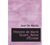 Histoire de Marie Stuart, Reine d'Écosse