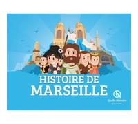 Histoire de Marseille Bruno Wennagel (Illustration), Guillaume Biasse (Illustration), Mathieu Ferret (Illustration), Patricia Crété (Auteur)