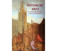 Histoire de Metz à l'usage des écoliers et de leurs parents
