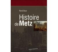 HISTOIRE DE METZ Nelle édition - René Bour - Serpenoise - broché - Etude