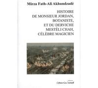 Histoire de monsieur Jordan, botaniste, et du derviche Mestèli Chah, célèbre magicien - AKHOUNZADE MIRZA FAT-ALI - L'espace D'un Instant - broché - Théâtre